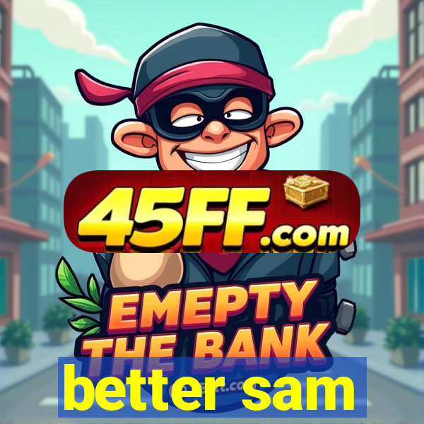 better sam